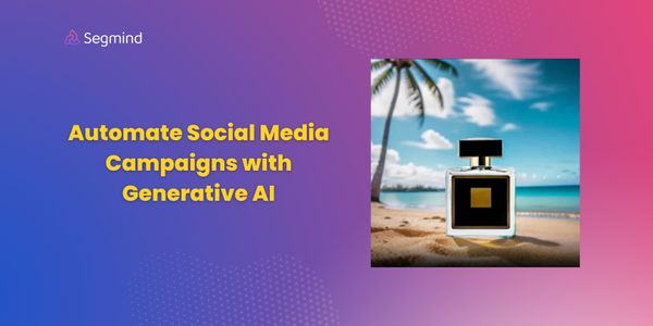 How We Created a Fully Automated Social Media Campaign with Generative AI