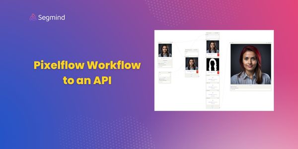 Convert Pixelflow Workflow into an API